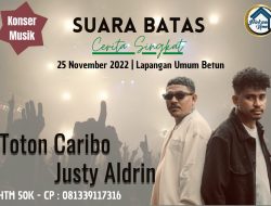Ayoo Warga Malaka Buruan Beli Tiketnya Justy Adry dan Toton Akan Hadir di Malaka 25 November 2022